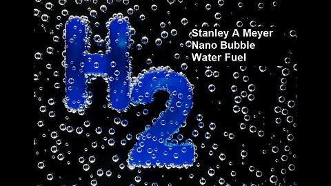 Stanley A Meyer Nano Bubble Water Fuel