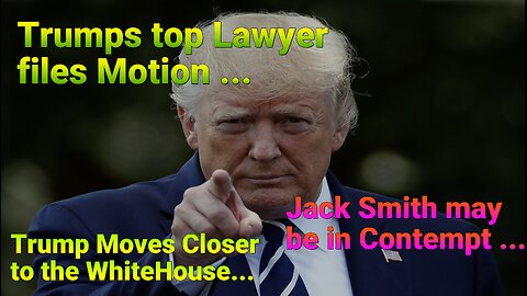 Jack Smith Accused of Contempt. Motion Filed by Trumps Top Lawyer.