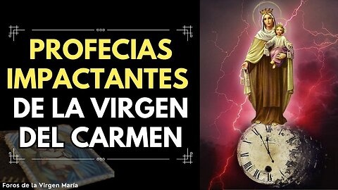 Revelaciones sorprendentes de la Virgen del Carmen para el Final de los Tiempos
