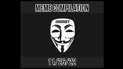 Meme Compilation 11-26-22 by Krac & Nadjia Foxx