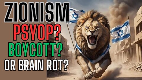 ZIONISM? Is It A Psyop? Boycott or Brain Rot? See The Facts Of The Side You Choose