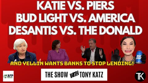 Bud Light vs. America, DeSantis vs. The Donald and Yellen says Stop Lending! Tony Katz Live