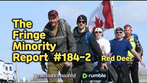 The Fringe Minority Report #184-2 National Citizens Inquiry Red Deer