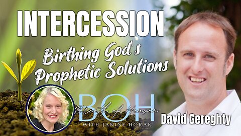 "Intercession: Birthing God's Prophetic Solutions" with David Gereghty