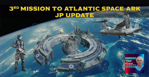 3rd Mission to Atlantic Space Ark - JP Update
