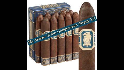 My cigar review of the Undercrown Shady XX