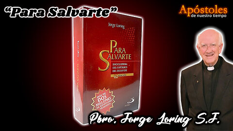 El Padre Jorge Loring y su libro "Para Salvarte" - Apóstoles de Nuestro Tiempo