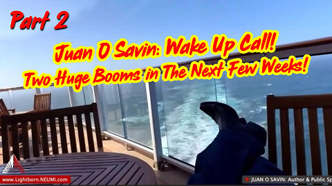 Part 2 - Juan O Savin: Wake Up Call! Two Huge Booms In The Next Few Weeks!