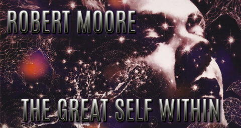 The Great Self Within - Robert Moore full lecture - Gnosticism, Jung, Esotericism, Psychology