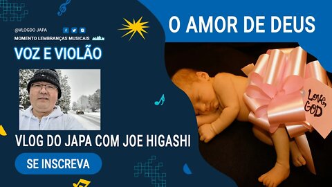 O amor de Deus, uma composição de Joe Higashi hoje na voz e violão louvor e adoração