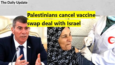 Palestinians cancel vaccine swap deal with Israel | The Daily Update