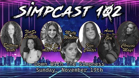 SimpCast 102! Chrissie, Brittany, NotSoErudite, Stef Alter Nerd, Kim Coulter, Misty, Anna TSWG