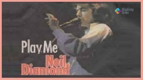 Neil Diamond - "Play Me" with Lyrics