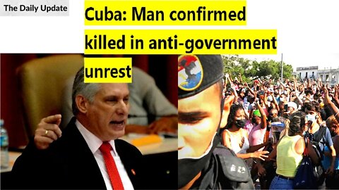 Cuba: Man confirmed killed in anti-government unrest | The Daily Update