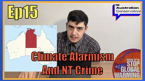 Ep15: Climate Alarmism and Crime in the NT