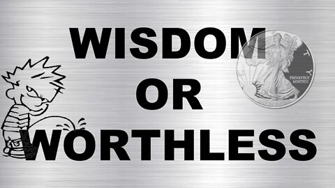 WISDOM OR WORTHLESS