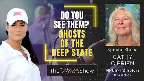 Mel K & Cathy O’Brien - Do You See Them- Ghosts of the Deep State