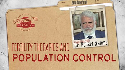 Unrestricted | Dr. Robert Malone: New Fertility Therapies and Population Control