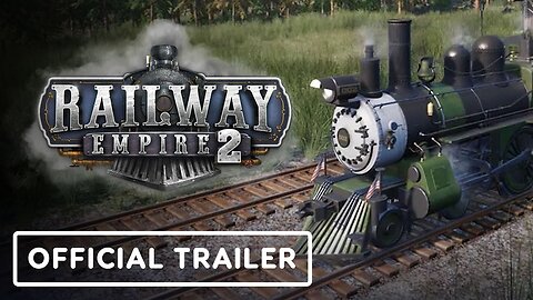 Railway Empire 2 - Official Release Trailer