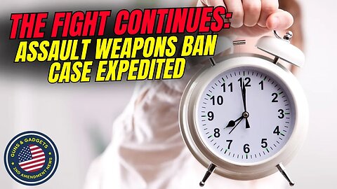 The Fight Continues: Assault Weapons Ban Case Expedited