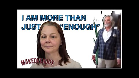 I Am More Than Just "Enough" : A MAKEOVERGUY® Power of Pretty® Transformation