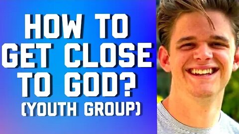 HOW TO GET CLOSER TO GOD (LIVE YOUTH GROUP) || Gabe Poirot and Titus Smith