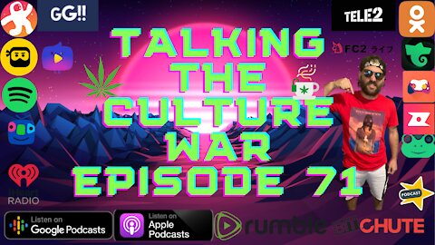 Talking The Culture War Episode 71
