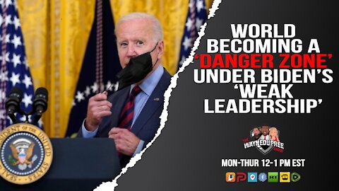 World Is Becoming a ‘Danger Zone’ Under Biden’s ‘Weak Leadership’
