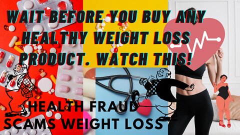 Health Fraud Scams: Before You Buy Any Healthy Weight Loss, Watch This!