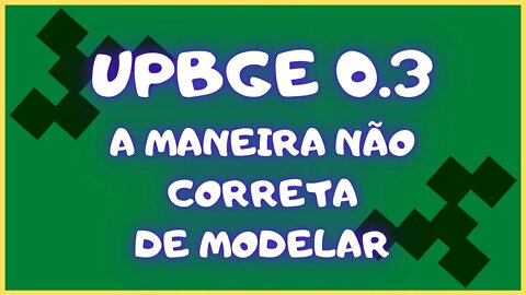 UPBGE 0 3 A MANEIRA NÃO CORRETA DE MODELAR TIMELAPSE