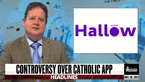 Controversy Over Catholic App — Headlines — November 29, 2023
