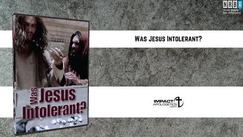 Was Jesus Intolerant?