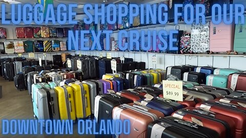 Luggage Shopping for our next Cruise in Downtown Orlando