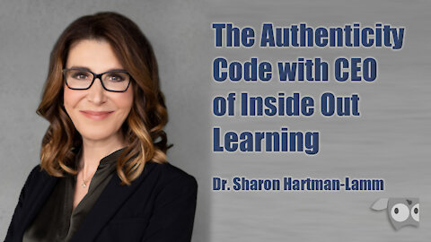 The Authenticity Code with CEO of Inside Out Learning with Dr. Sharon Lamm-Hartman
