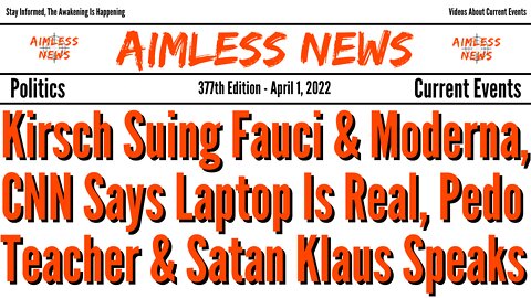Kirsch Suing Fauci & Moderna, CNN Says Laptop Is Real, Pedo Teacher Arrested & Satan Klaus Speaks