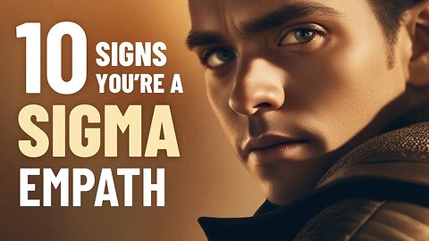 10 Signs You Are a Sigma Empath - The Most Resilient Personality Type