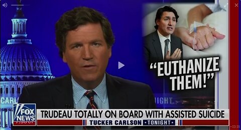 Tucker: Trudeau Totally on Board with Assisted Suicide