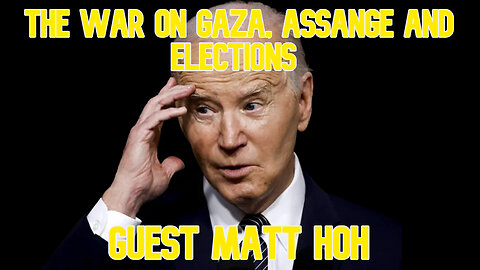 The War on Gaza, Assange and Elections guest Matt Hoh: COI #571