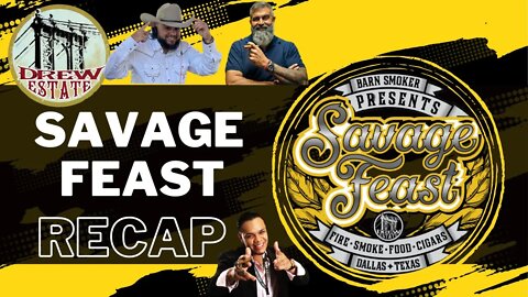 Recap Drew Estate Savage Feast Dallas Texas 2022 | Cigar Prop