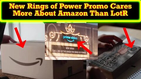 New Rings of Power Promo Centers More on Amazon and Agenda Than Actual Lord of the Rings and Tolkien