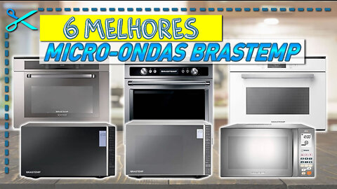 6 Melhores Micro-ondas Brastemp | De Bancada e Embutir