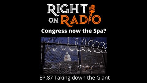 Right On Radio #87 - Taking Down the Giant. Is D.C. & Congress the New Gitmo? Did He Just Reveal the Plan? (January 2021)