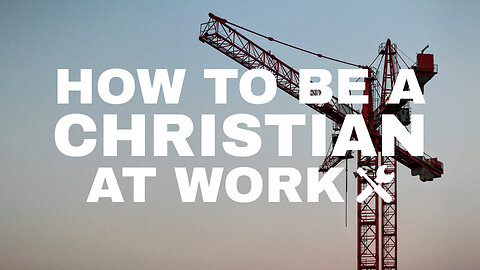 "How to be a Christian at Work" - Worship Service - November 5, 2023