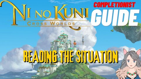 Ni No Kuni Cross Worlds MMORPG Reading the Situation Completionist Guide