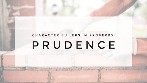 3.24.21 Midweek Lesson - Prudence