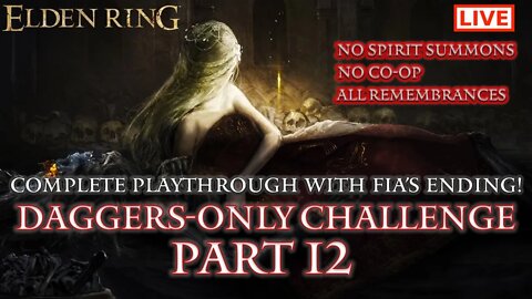 🔴 Elden Ring Live: Daggers-Only Challenge Part 12 (Fia's Ending / All Remembrances)