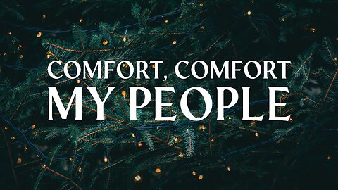 Comfort, Comfort My People