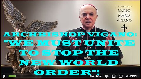 ARCHBISHOP VIGANO: "WE MUST UNITE TO STOP THE NEW WORLD ORDER"!