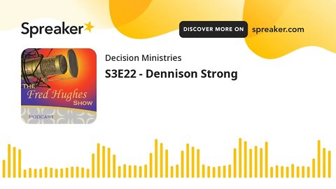S3E22 - Dennison Strong