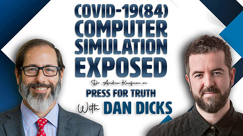 Covid-19(84) Computer Simulation Exposed | Dr. Andrew Kaufman on Press For Truth with Dan Dicks